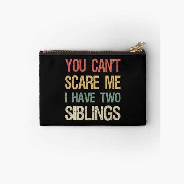 Item preview, You Can't Scare Me I Have Two Siblings I designed and sold by Lemon Pepper.