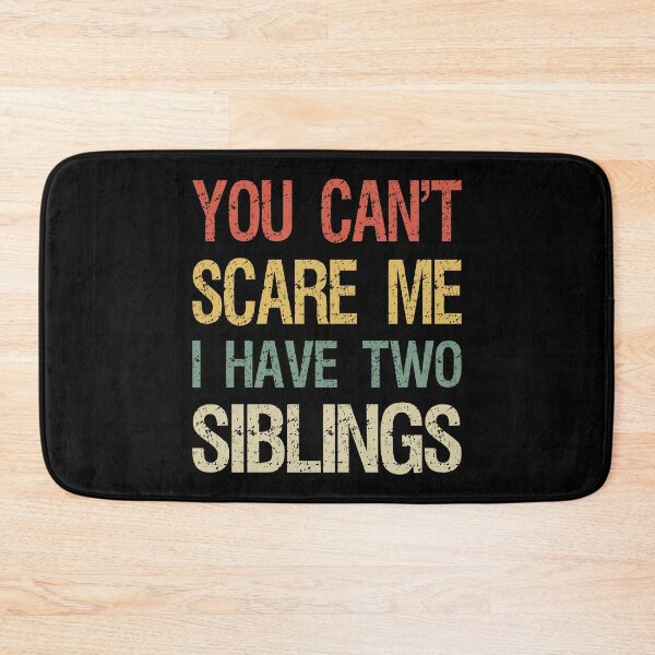 Item preview, You Can't Scare Me I Have Two Siblings I designed and sold by Lemon Pepper.
