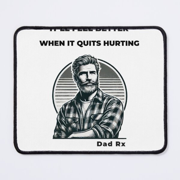 Item preview, It'll Feel Better When It Quits Hurting Dad Quote Tshirt designed and sold by LonelyGoat24.