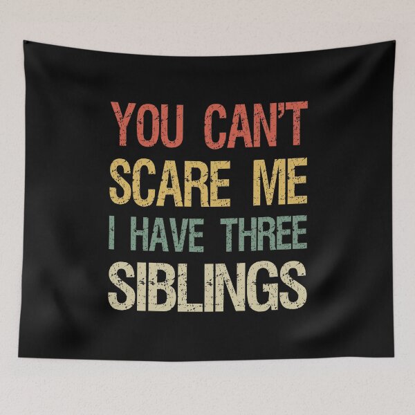 Item preview, You Can't Scare Me I Have Three Siblings I designed and sold by Lemon Pepper.