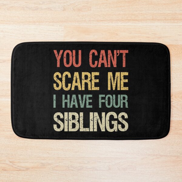 Item preview, You Can't Scare Me I Have Four Siblings I designed and sold by Lemon Pepper.