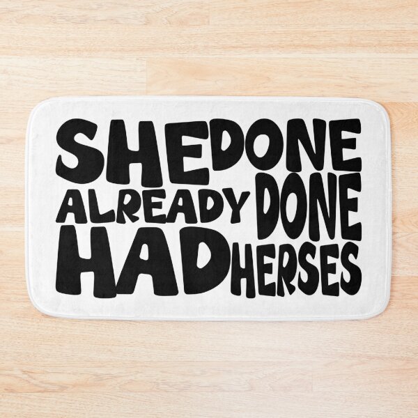 Item preview, She Done Already Done Had Herses Phrase Black Font designed and sold by Henrylizarraga.