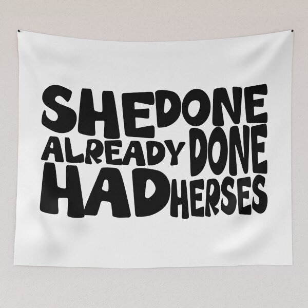 Item preview, She Done Already Done Had Herses Phrase Black Font designed and sold by Henrylizarraga.