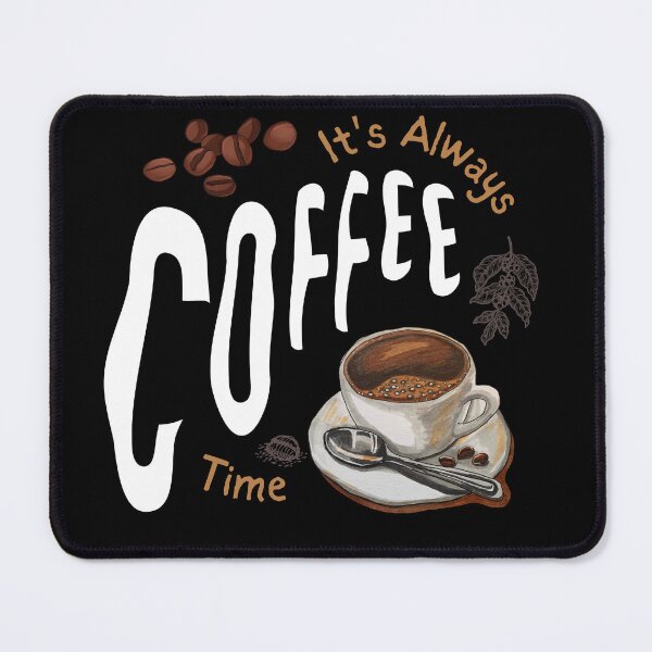 Item preview, It's always coffee time designed and sold by TackTack.