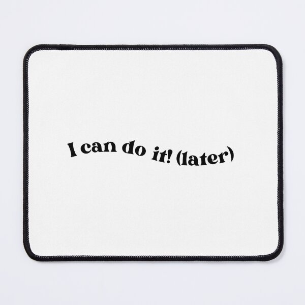 Item preview, I can do it! (later) funny text designed and sold by lileeshop.