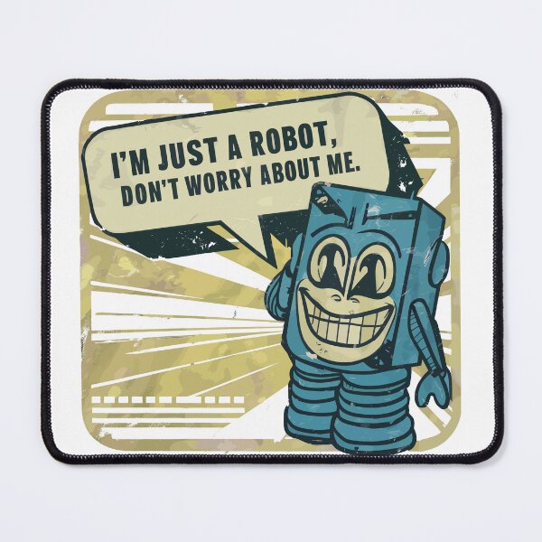 Item preview, I'm Just a Robot, Don't Worry About Me designed and sold by Quirky Shirts.
