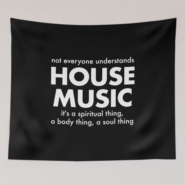 Item preview, House Music "not everyone understands house music, it's a spiritual thing, a body thing, a soul thing" designed and sold by Mix Master Merch Co..