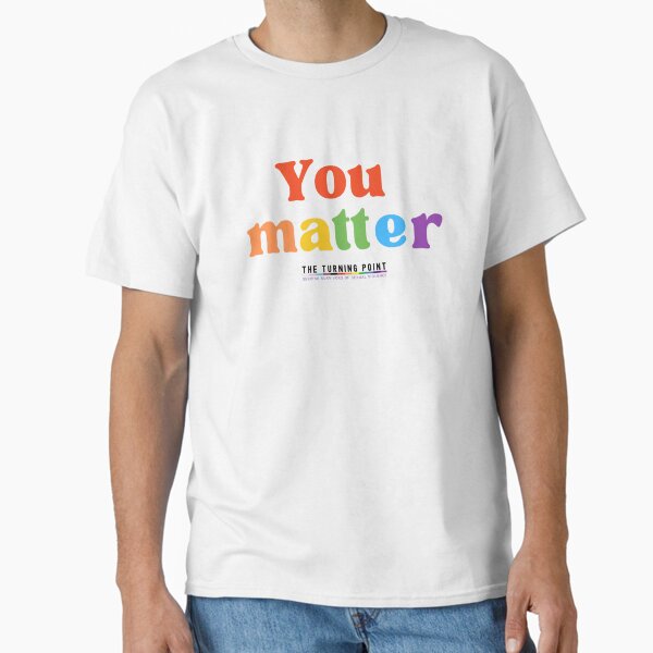 Pride collection, You matter Classic T-Shirt