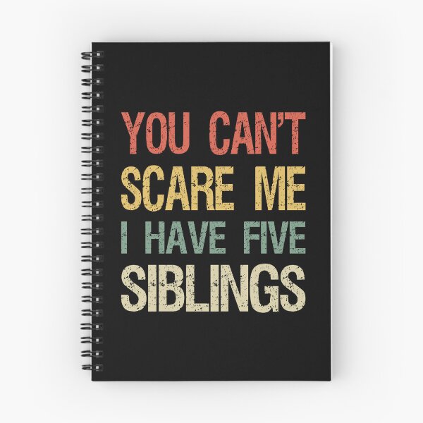 Item preview, You Can't Scare Me I Have Five Siblings I designed and sold by Lemon Pepper.