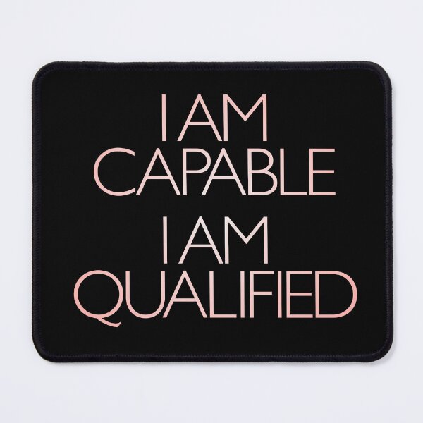 Item preview, I am capable. I am qualified. v.2 designed and sold by x1brett.