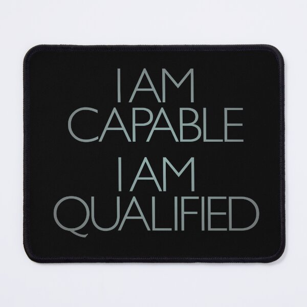 Item preview, I am capable. I am qualified. v.3 designed and sold by x1brett.