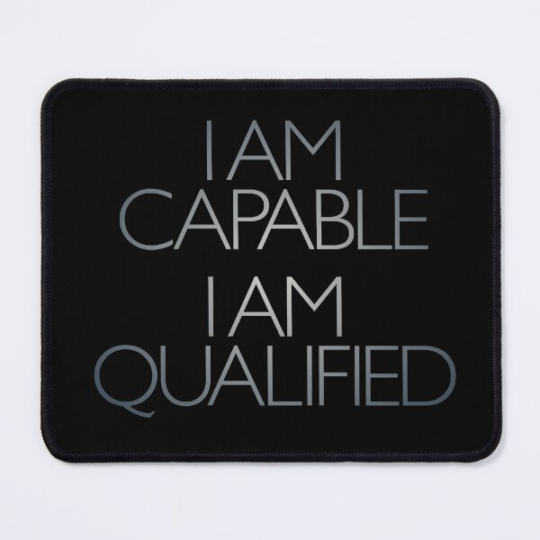 Item preview, I am capable. I am qualified. v.4 designed and sold by x1brett.