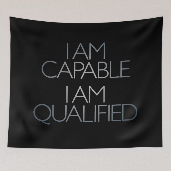 Item preview, I am capable. I am qualified. v.4 designed and sold by x1brett.