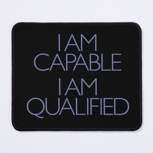 Item preview, I am capable. I am qualified. v.5 designed and sold by x1brett.
