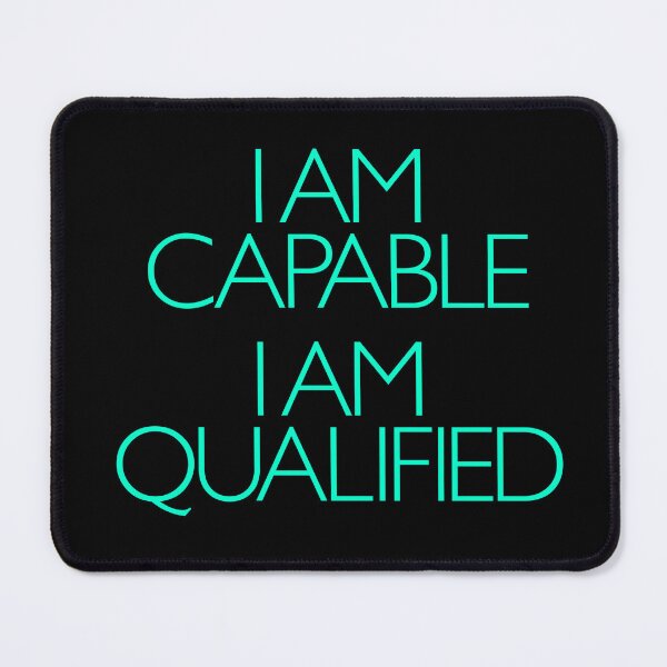 Item preview, I am capable. I am qualified. v.6 designed and sold by x1brett.