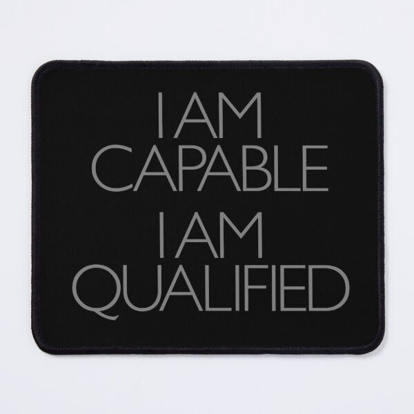 Item preview, I am capable. I am qualified. v.7 designed and sold by x1brett.