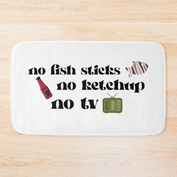 Item preview, no fish sticks, no ketchup, and no tv designed and sold by BookishLounge.