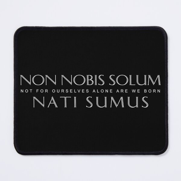 Item preview, Non Nobis Solum Nati Sumus (Not For Ourselves Alone Are We Born) designed and sold by Elvin Dantes.