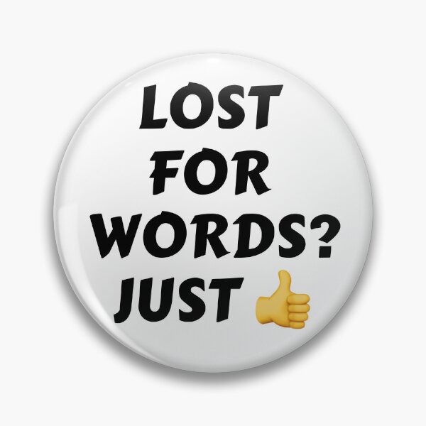 Item preview, Lost for Words? Just (Thumbs Up) Slogan designed and sold by PaultonDesigns.