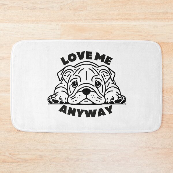 Item preview, Love Me Anyway Bulldog designed and sold by Tommy Studio.