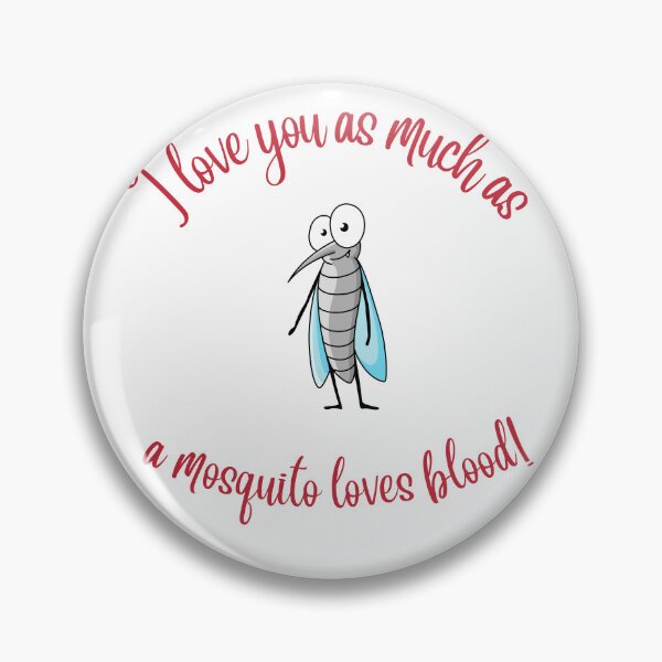 Item preview, I love you as much as a mosquito loves blood designed and sold by RadGhostKitty.