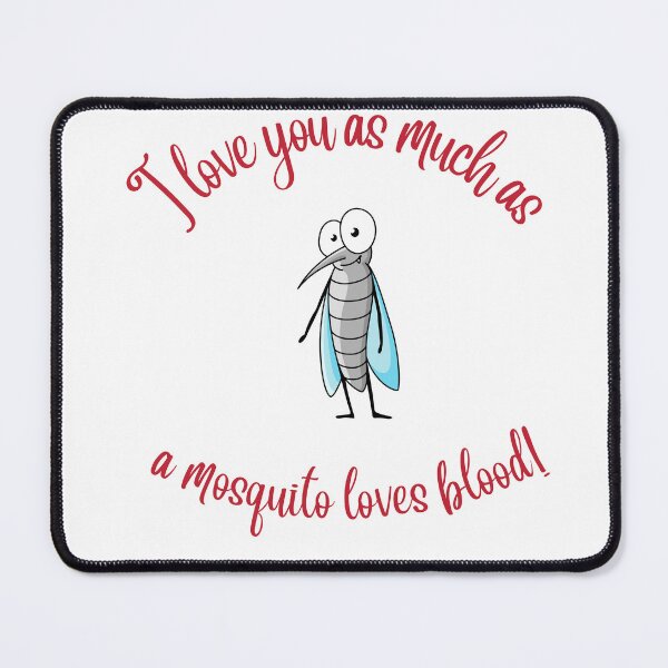 Item preview, I love you as much as a mosquito loves blood designed and sold by RadGhostKitty.