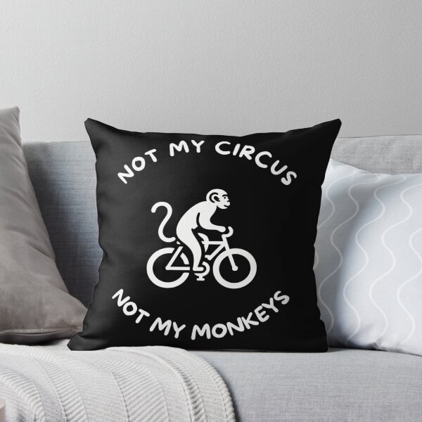 Item preview, Not my circus, not my monkeys designed and sold by diddlysquid.