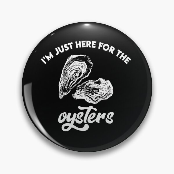 Item preview, I'M Just Here For The Oysters designed and sold by belladesign7.