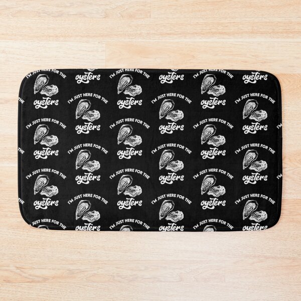 Item preview, I'M Just Here For The Oysters designed and sold by belladesign7.
