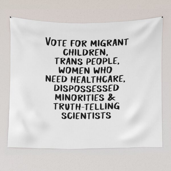 Item preview, Vote for migrant children trans people whomen who need healthcare dispossessed minorities & truth telling scientists designed and sold by BritySpear.