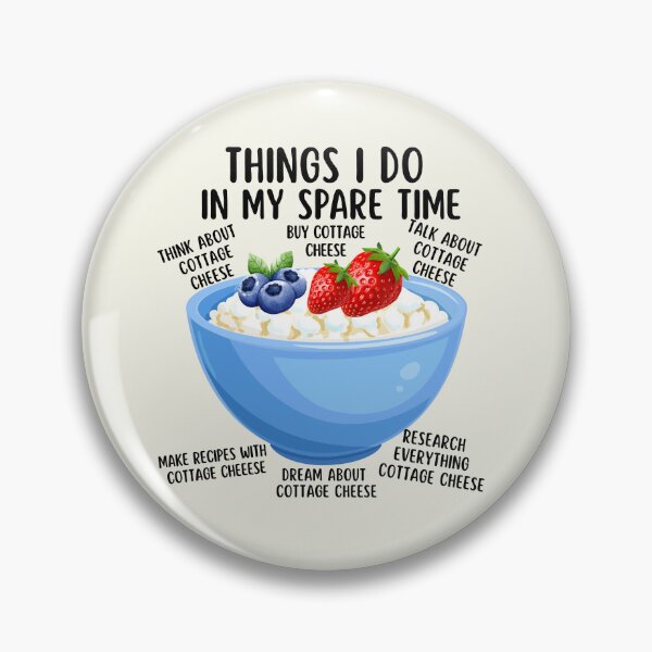 Item preview, Things I Do In My Spare Time Cottage Cheese designed and sold by SunfullyYours.
