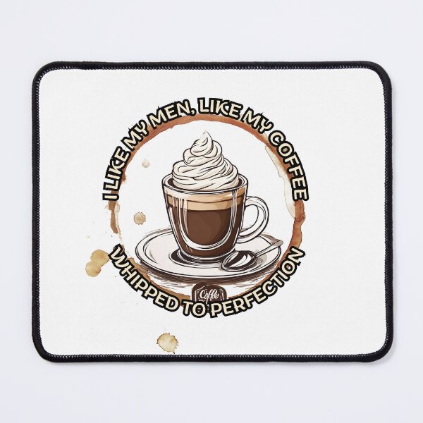 Item preview, I like my men, like my coffee, whipped to perfection designed and sold by FitEnvy.