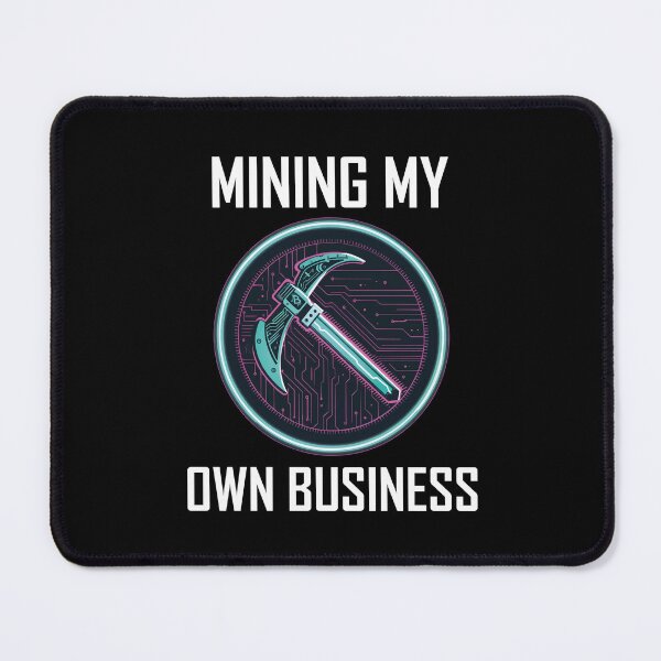 Item preview, Mining my own business - Crypto Currency Mining designed and sold by Lichtisign.