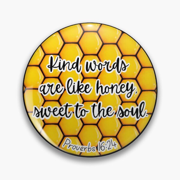 Item preview, Proverbs 16:24 Kind words are like honey, sweet to the soul. designed and sold by MaanArtCorner.