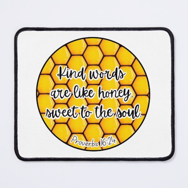 Item preview, Proverbs 16:24 Kind words are like honey, sweet to the soul. designed and sold by MaanArtCorner.