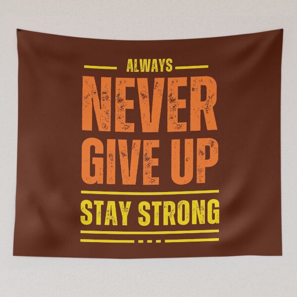 Item preview, "NEVER GIVE UP STAY STRONG" Life Quote Typography designed and sold by redask2me.