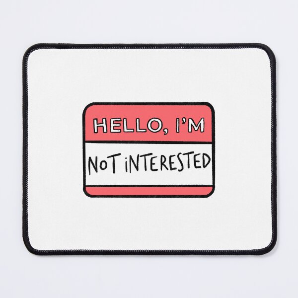 Item preview, Hello, i’m not interested designed and sold by saacstix.