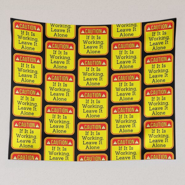 Item preview, CAUTION:  If It Is Working, Leave It Alone - funny warning work signs designed and sold by DesignsFromTW-S.