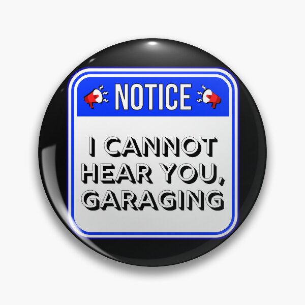 Item preview, NOTICE:  I Cannot Hear You, Garaging - funny warning signs designed and sold by DesignsFromTW-S.