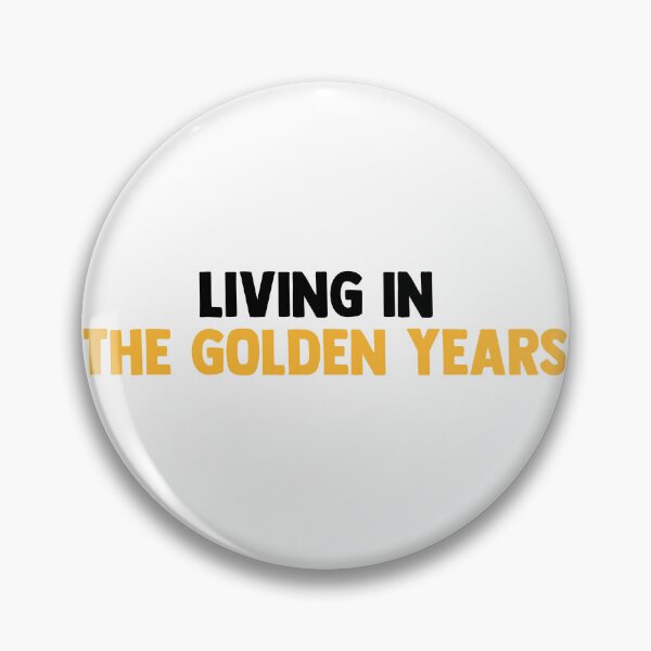 Item preview, Living in The Golden Years designed and sold by courtneycrazy.
