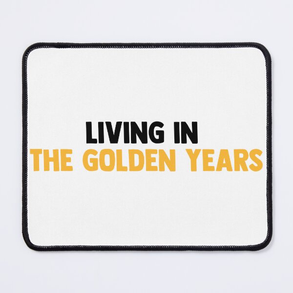 Item preview, Living in The Golden Years designed and sold by courtneycrazy.