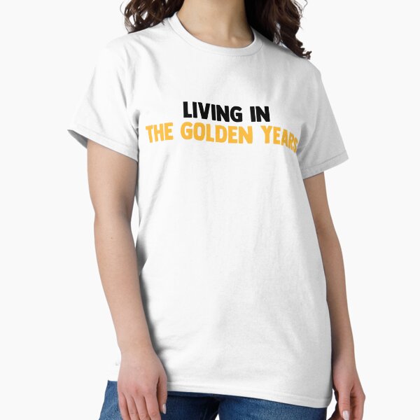 Item preview, Living in The Golden Years designed and sold by courtneycrazy.