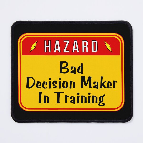 Item preview, HAZARD: Bad Decision Maker In Training - funny warning signs designed and sold by DesignsFromTW-S.