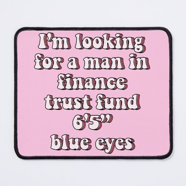 Item preview, Lookin for a man in finance trust fund 6 5 blue eyes designed and sold by vyascreations.