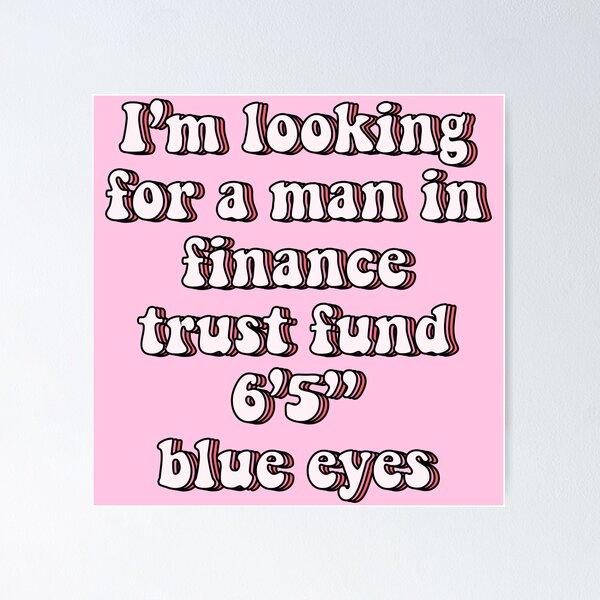 Item preview, Lookin for a man in finance trust fund 6 5 blue eyes designed and sold by vyascreations.