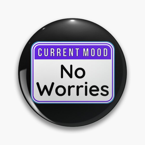 Item preview, CURRENT MOOD:  No Worries - funny warning signs designed and sold by DesignsFromTW-S.