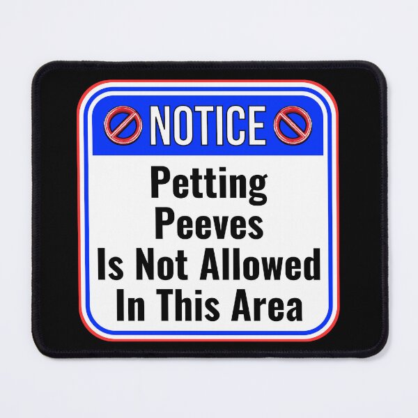 Item preview, NOTICE:  Petting Peeves Is Not Allowed In This Area - funny warning signs designed and sold by DesignsFromTW-S.