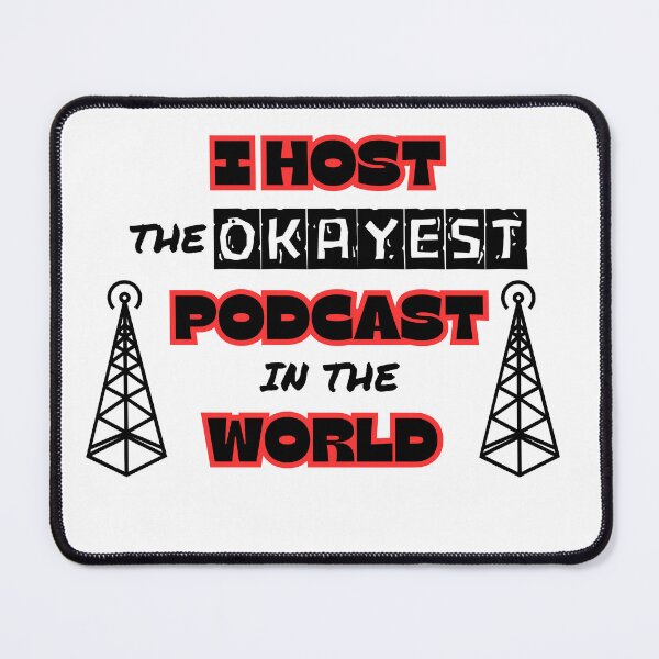 Item preview, I host okayest podcast in the world designed and sold by IFarty.