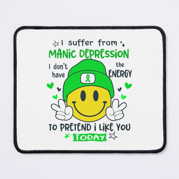 Item preview, I suffer from Manic Depression i do not have the ENERGY to pretend i like you TODAY designed and sold by KatMercerr.