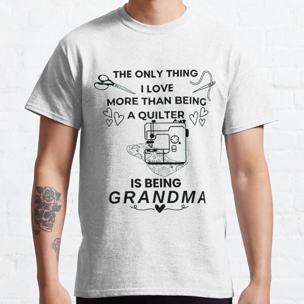 Item preview, The Only Thing I Love More Than Quilting Is Being A Grandma - Quilting - Funny Quilter designed and sold by Wiss2Arts.